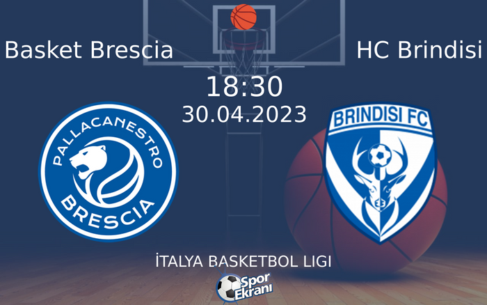 30 Nisan 2023 Basket Brescia vs HC Brindisi maçı Hangi Kanalda Saat Kaçta Yayınlanacak?