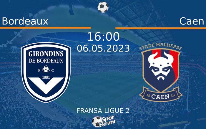 06 Mayıs 2023 Bordeaux vs Caen maçı Hangi Kanalda Saat Kaçta Yayınlanacak? 06 Mayıs 2023 Bordeaux vs Caen maçı Hangi Kanalda Saat Kaçta Yayınlanacak?
