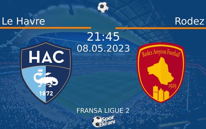 08 Mayıs 2023 Le Havre vs Rodez maçı Hangi Kanalda Saat Kaçta Yayınlanacak? 08 Mayıs 2023 Le Havre vs Rodez maçı Hangi Kanalda Saat Kaçta Yayınlanacak?