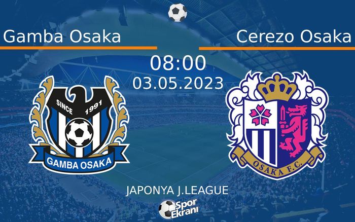 03 Mayıs 2023 Gamba Osaka vs Cerezo Osaka maçı Hangi Kanalda Saat Kaçta Yayınlanacak? 03 Mayıs 2023 Gamba Osaka vs Cerezo Osaka maçı Hangi Kanalda Saat Kaçta Yayınlanacak?