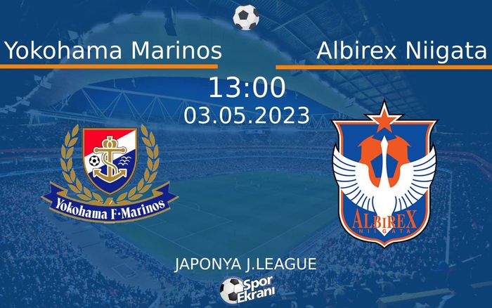 03 Mayıs 2023 Yokohama Marinos vs Albirex Niigata maçı Hangi Kanalda Saat Kaçta Yayınlanacak? 03 Mayıs 2023 Yokohama Marinos vs Albirex Niigata maçı Hangi Kanalda Saat Kaçta Yayınlanacak?