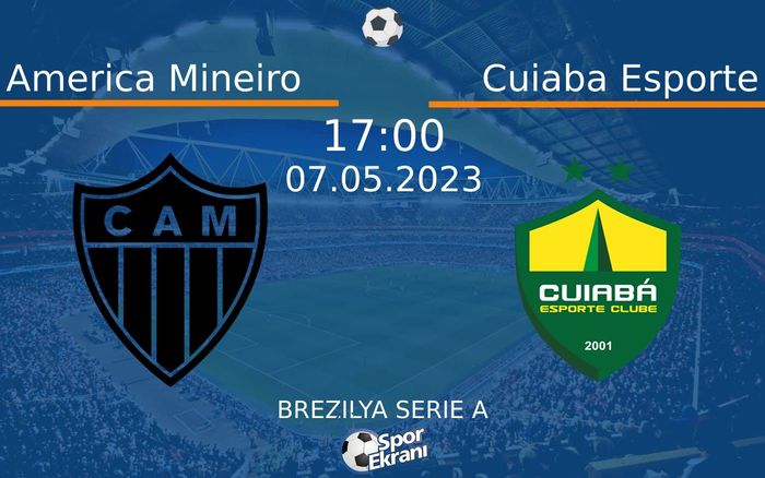 07 Mayıs 2023 America Mineiro vs Cuiaba Esporte maçı Hangi Kanalda Saat Kaçta Yayınlanacak? 07 Mayıs 2023 America Mineiro vs Cuiaba Esporte maçı Hangi Kanalda Saat Kaçta Yayınlanacak?