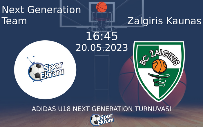20 Mayıs 2023 Next Generation Team vs Zalgiris Kaunas maçı Hangi Kanalda Saat Kaçta Yayınlanacak? 20 Mayıs 2023 Next Generation Team vs Zalgiris Kaunas maçı Hangi Kanalda Saat Kaçta Yayınlanacak?