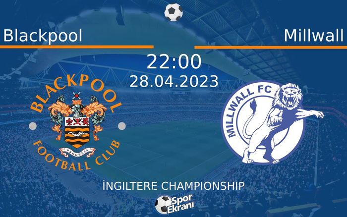 28 Nisan 2023 Blackpool vs Millwall maçı Hangi Kanalda Saat Kaçta Yayınlanacak? 28 Nisan 2023 Blackpool vs Millwall maçı Hangi Kanalda Saat Kaçta Yayınlanacak?