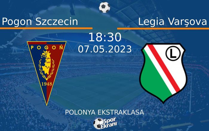 07 Mayıs 2023 Pogon Szczecin vs Legia Varşova maçı Hangi Kanalda Saat Kaçta Yayınlanacak? 07 Mayıs 2023 Pogon Szczecin vs Legia Varşova maçı Hangi Kanalda Saat Kaçta Yayınlanacak?