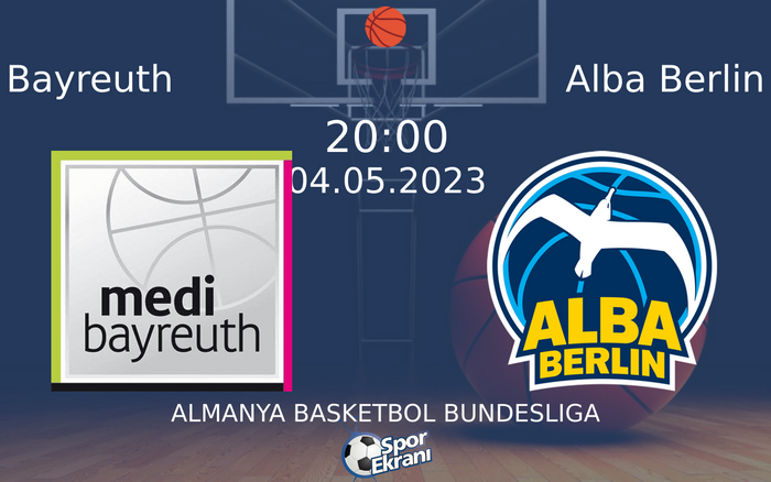 04 Mayıs 2023 Bayreuth vs Alba Berlin maçı Hangi Kanalda Saat Kaçta Yayınlanacak? 04 Mayıs 2023 Bayreuth vs Alba Berlin maçı Hangi Kanalda Saat Kaçta Yayınlanacak?