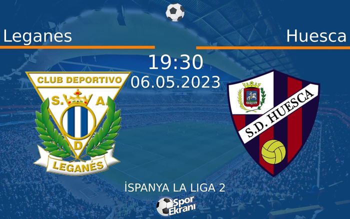 06 Mayıs 2023 Leganes vs Huesca maçı Hangi Kanalda Saat Kaçta Yayınlanacak? 06 Mayıs 2023 Leganes vs Huesca maçı Hangi Kanalda Saat Kaçta Yayınlanacak?