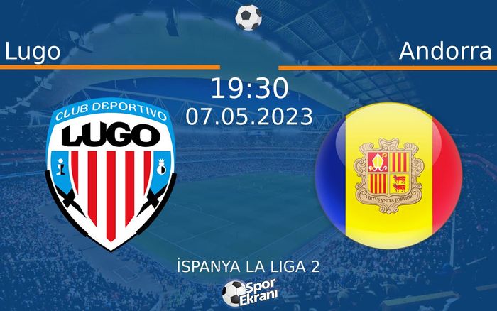 07 Mayıs 2023 Lugo vs Andorra maçı Hangi Kanalda Saat Kaçta Yayınlanacak? 07 Mayıs 2023 Lugo vs Andorra maçı Hangi Kanalda Saat Kaçta Yayınlanacak?