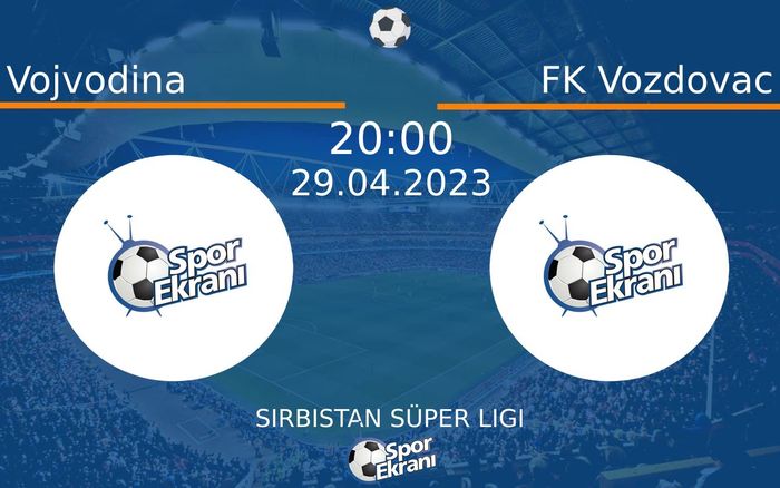 29 Nisan 2023 Vojvodina vs FK Vozdovac maçı Hangi Kanalda Saat Kaçta Yayınlanacak? 29 Nisan 2023 Vojvodina vs FK Vozdovac maçı Hangi Kanalda Saat Kaçta Yayınlanacak?