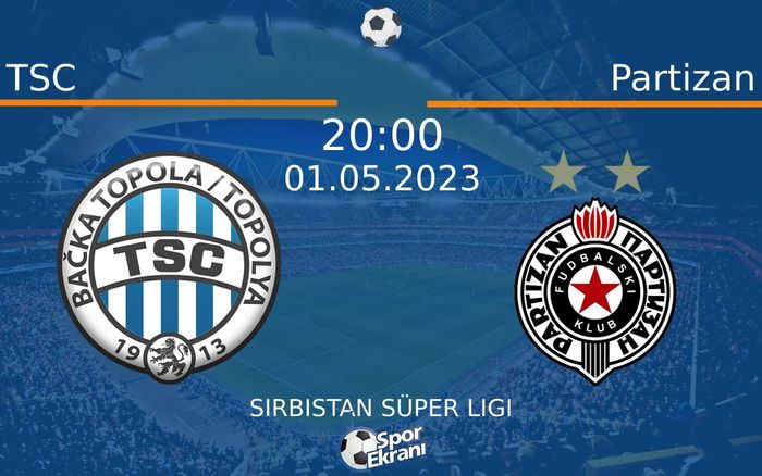 01 Mayıs 2023 TSC vs Partizan maçı Hangi Kanalda Saat Kaçta Yayınlanacak? 01 Mayıs 2023 TSC vs Partizan maçı Hangi Kanalda Saat Kaçta Yayınlanacak?