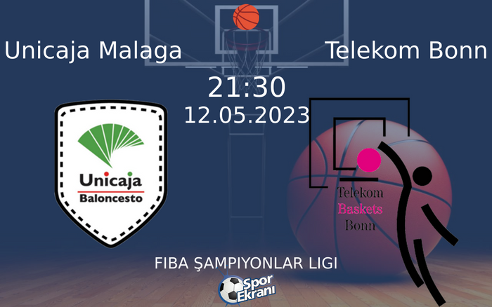 12 Mayıs 2023 Unicaja Malaga vs Telekom Bonn maçı Hangi Kanalda Saat Kaçta Yayınlanacak? 12 Mayıs 2023 Unicaja Malaga vs Telekom Bonn maçı Hangi Kanalda Saat Kaçta Yayınlanacak?