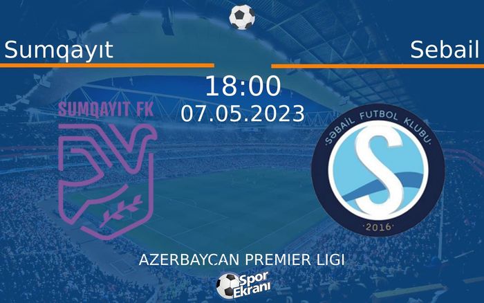 07 Mayıs 2023 Sumqayıt vs Sebail maçı Hangi Kanalda Saat Kaçta Yayınlanacak? 07 Mayıs 2023 Sumqayıt vs Sebail maçı Hangi Kanalda Saat Kaçta Yayınlanacak?