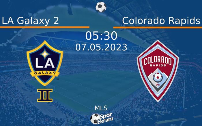 07 Mayıs 2023 LA Galaxy 2 vs Colorado Rapids maçı Hangi Kanalda Saat Kaçta Yayınlanacak? 07 Mayıs 2023 LA Galaxy 2 vs Colorado Rapids maçı Hangi Kanalda Saat Kaçta Yayınlanacak?