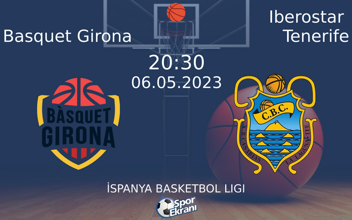 06 Mayıs 2023 Basquet Girona vs Iberostar Tenerife maçı Hangi Kanalda Saat Kaçta Yayınlanacak? 06 Mayıs 2023 Basquet Girona vs Iberostar Tenerife maçı Hangi Kanalda Saat Kaçta Yayınlanacak?