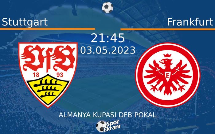03 Mayıs 2023 Stuttgart vs Frankfurt maçı Hangi Kanalda Saat Kaçta Yayınlanacak? 03 Mayıs 2023 Stuttgart vs Frankfurt maçı Hangi Kanalda Saat Kaçta Yayınlanacak?