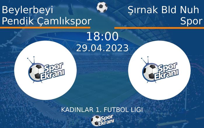 29 Nisan 2023 Beylerbeyi Pendik Çamlıkspor vs Şırnak Bld Nuh Spor maçı Hangi Kanalda Saat Kaçta Yayınlanacak? 29 Nisan 2023 Beylerbeyi Pendik Çamlıkspor vs Şırnak Bld Nuh Spor maçı Hangi Kanalda Saat Kaçta Yayınlanacak?