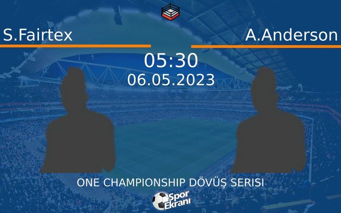 06 Mayıs 2023 S.Fairtex vs A.Anderson maçı Hangi Kanalda Saat Kaçta Yayınlanacak? 06 Mayıs 2023 S.Fairtex vs A.Anderson maçı Hangi Kanalda Saat Kaçta Yayınlanacak?