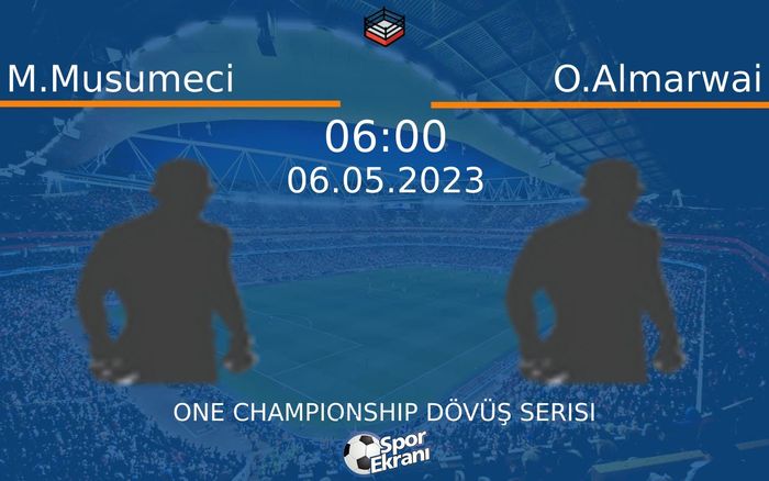 06 Mayıs 2023 M.Musumeci vs O.Almarwai maçı Hangi Kanalda Saat Kaçta Yayınlanacak? 06 Mayıs 2023 M.Musumeci vs O.Almarwai maçı Hangi Kanalda Saat Kaçta Yayınlanacak?