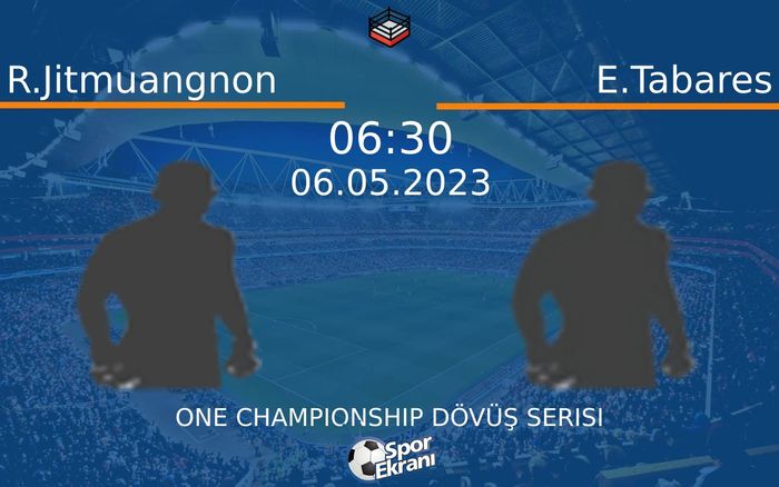 06 Mayıs 2023 R.Jitmuangnon vs E.Tabares maçı Hangi Kanalda Saat Kaçta Yayınlanacak? 06 Mayıs 2023 R.Jitmuangnon vs E.Tabares maçı Hangi Kanalda Saat Kaçta Yayınlanacak?