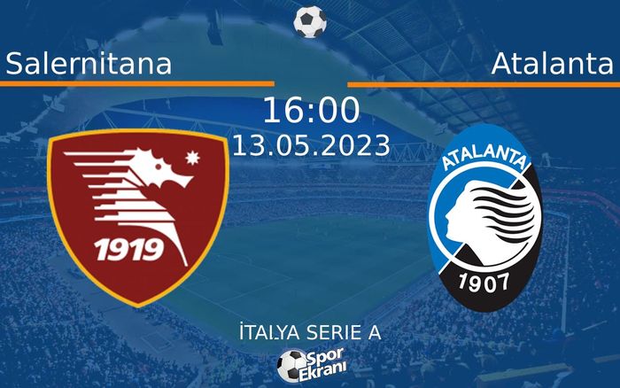 13 Mayıs 2023 Salernitana vs Atalanta maçı Hangi Kanalda Saat Kaçta Yayınlanacak? 13 Mayıs 2023 Salernitana vs Atalanta maçı Hangi Kanalda Saat Kaçta Yayınlanacak?