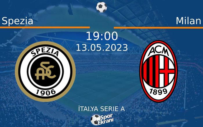 13 Mayıs 2023 Spezia vs Milan maçı Hangi Kanalda Saat Kaçta Yayınlanacak? 13 Mayıs 2023 Spezia vs Milan maçı Hangi Kanalda Saat Kaçta Yayınlanacak?
