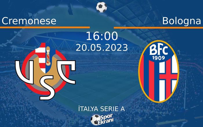 20 Mayıs 2023 Cremonese vs Bologna maçı Hangi Kanalda Saat Kaçta Yayınlanacak? 20 Mayıs 2023 Cremonese vs Bologna maçı Hangi Kanalda Saat Kaçta Yayınlanacak?