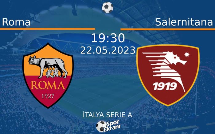 22 Mayıs 2023 Roma vs Salernitana maçı Hangi Kanalda Saat Kaçta Yayınlanacak? 22 Mayıs 2023 Roma vs Salernitana maçı Hangi Kanalda Saat Kaçta Yayınlanacak?