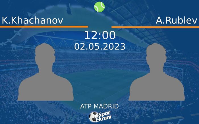 02 Mayıs 2023 K.Khachanov vs A.Rublev maçı Hangi Kanalda Saat Kaçta Yayınlanacak? 02 Mayıs 2023 K.Khachanov vs A.Rublev maçı Hangi Kanalda Saat Kaçta Yayınlanacak?
