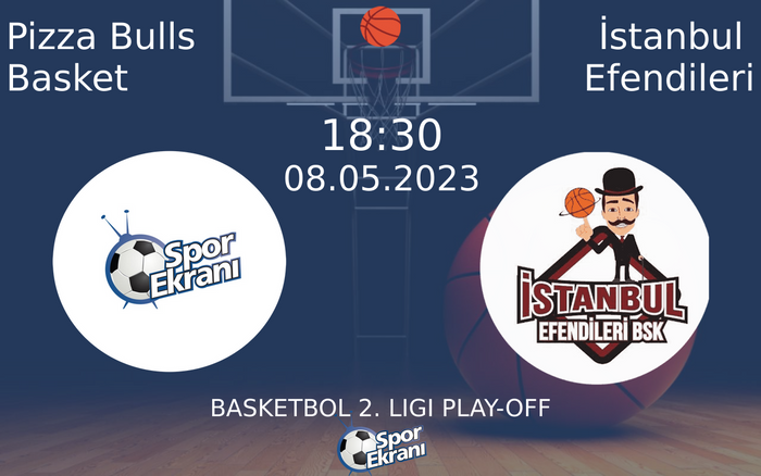 08 Mayıs 2023 Pizza Bulls Basket vs İstanbul Efendileri maçı Hangi Kanalda Saat Kaçta Yayınlanacak? 08 Mayıs 2023 Pizza Bulls Basket vs İstanbul Efendileri maçı Hangi Kanalda Saat Kaçta Yayınlanacak?