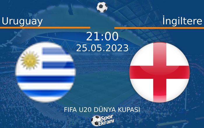 25 Mayıs 2023 Uruguay vs İngiltere maçı Hangi Kanalda Saat Kaçta Yayınlanacak?