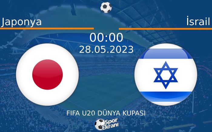 28 Mayıs 2023 Japonya vs İsrail maçı Hangi Kanalda Saat Kaçta Yayınlanacak? 28 Mayıs 2023 Japonya vs İsrail maçı Hangi Kanalda Saat Kaçta Yayınlanacak?