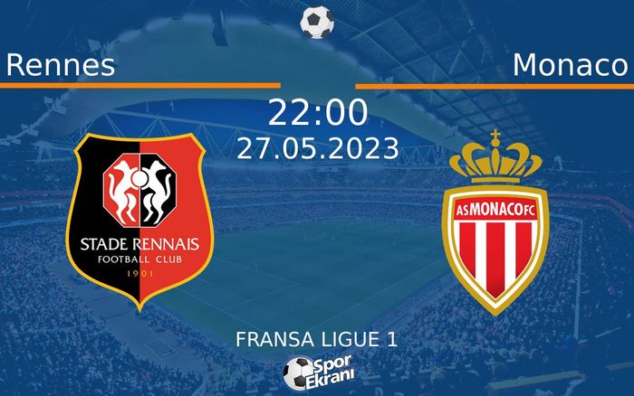 27 Mayıs 2023 Rennes vs Monaco maçı Hangi Kanalda Saat Kaçta Yayınlanacak?