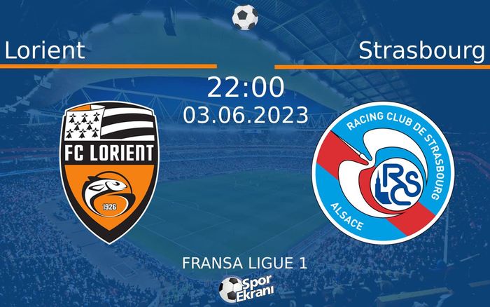 03 Haziran 2023 Lorient vs Strasbourg maçı Hangi Kanalda Saat Kaçta Yayınlanacak?