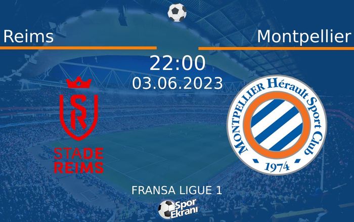 03 Haziran 2023 Reims vs Montpellier maçı Hangi Kanalda Saat Kaçta Yayınlanacak?