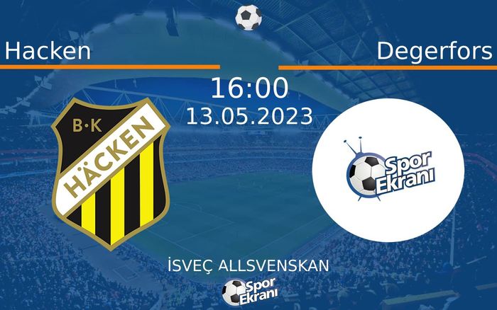 13 Mayıs 2023 Hacken vs Degerfors maçı Hangi Kanalda Saat Kaçta Yayınlanacak? 13 Mayıs 2023 Hacken vs Degerfors maçı Hangi Kanalda Saat Kaçta Yayınlanacak?