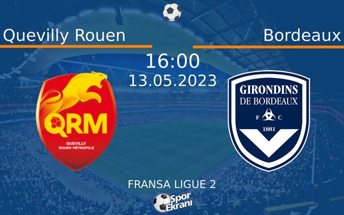 13 Mayıs 2023 Quevilly Rouen vs Bordeaux maçı Hangi Kanalda Saat Kaçta Yayınlanacak? 13 Mayıs 2023 Quevilly Rouen vs Bordeaux maçı Hangi Kanalda Saat Kaçta Yayınlanacak?