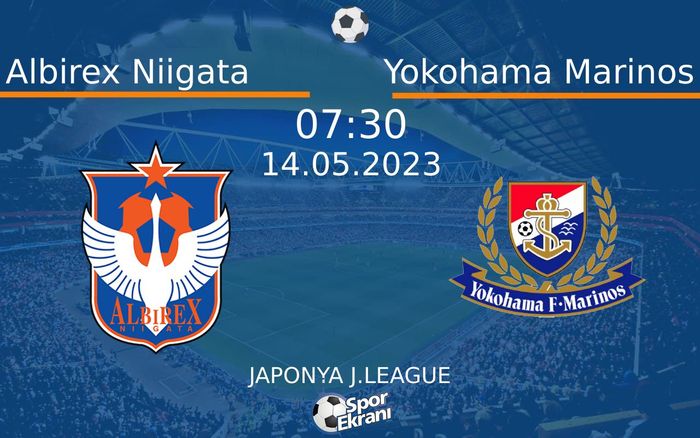 14 Mayıs 2023 Albirex Niigata vs Yokohama Marinos maçı Hangi Kanalda Saat Kaçta Yayınlanacak? 14 Mayıs 2023 Albirex Niigata vs Yokohama Marinos maçı Hangi Kanalda Saat Kaçta Yayınlanacak?