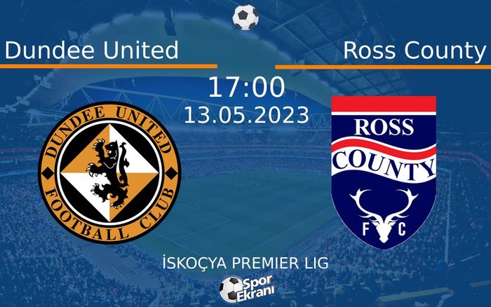 13 Mayıs 2023 Dundee United vs Ross County maçı Hangi Kanalda Saat Kaçta Yayınlanacak? 13 Mayıs 2023 Dundee United vs Ross County maçı Hangi Kanalda Saat Kaçta Yayınlanacak?