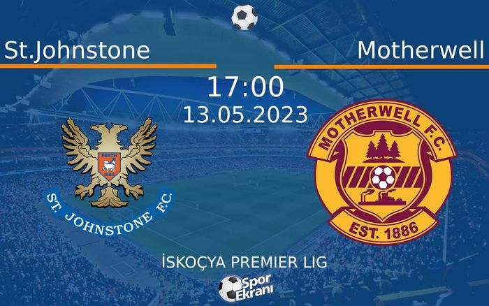 13 Mayıs 2023 St.Johnstone vs Motherwell maçı Hangi Kanalda Saat Kaçta Yayınlanacak? 13 Mayıs 2023 St.Johnstone vs Motherwell maçı Hangi Kanalda Saat Kaçta Yayınlanacak?