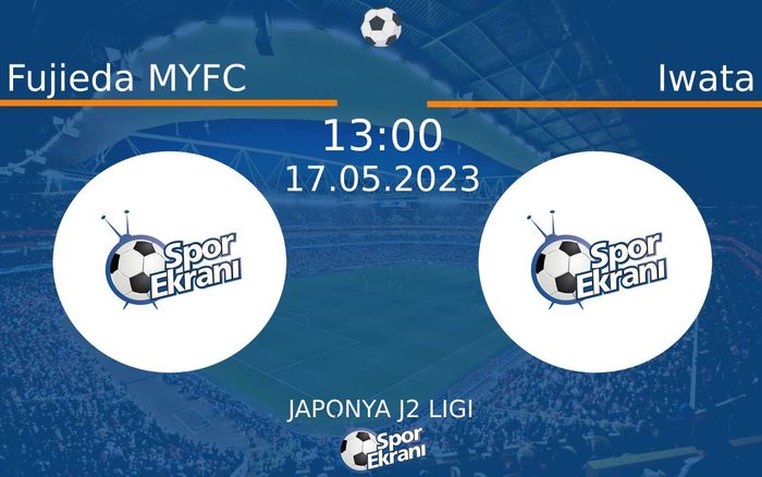 17 Mayıs 2023 Fujieda MYFC vs Iwata maçı Hangi Kanalda Saat Kaçta Yayınlanacak? 17 Mayıs 2023 Fujieda MYFC vs Iwata maçı Hangi Kanalda Saat Kaçta Yayınlanacak?