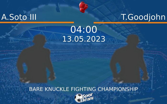 13 Mayıs 2023 A.Soto III vs T.Goodjohn maçı Hangi Kanalda Saat Kaçta Yayınlanacak? 13 Mayıs 2023 A.Soto III vs T.Goodjohn maçı Hangi Kanalda Saat Kaçta Yayınlanacak?