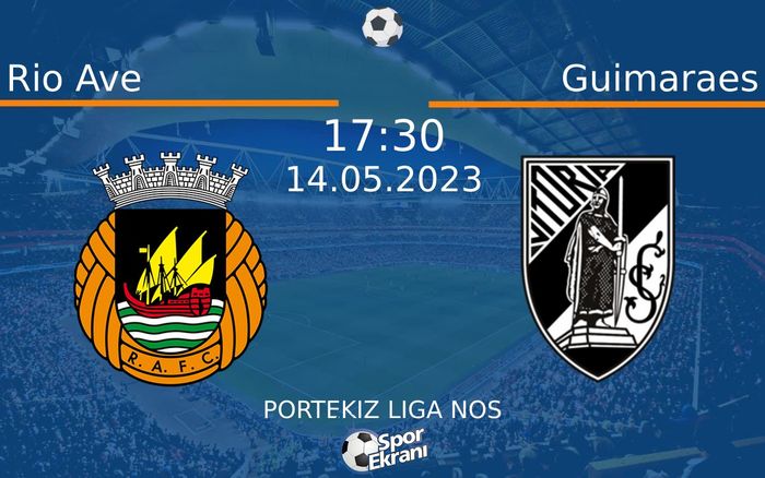 14 Mayıs 2023 Rio Ave vs Guimaraes maçı Hangi Kanalda Saat Kaçta Yayınlanacak? 14 Mayıs 2023 Rio Ave vs Guimaraes maçı Hangi Kanalda Saat Kaçta Yayınlanacak?