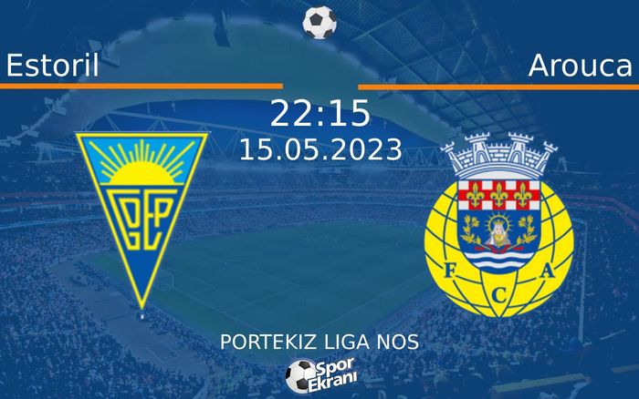 15 Mayıs 2023 Estoril vs Arouca maçı Hangi Kanalda Saat Kaçta Yayınlanacak? 15 Mayıs 2023 Estoril vs Arouca maçı Hangi Kanalda Saat Kaçta Yayınlanacak?