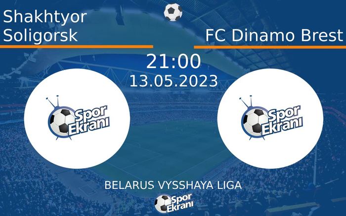 13 Mayıs 2023 Shakhtyor Soligorsk vs FC Dinamo Brest maçı Hangi Kanalda Saat Kaçta Yayınlanacak? 13 Mayıs 2023 Shakhtyor Soligorsk vs FC Dinamo Brest maçı Hangi Kanalda Saat Kaçta Yayınlanacak?