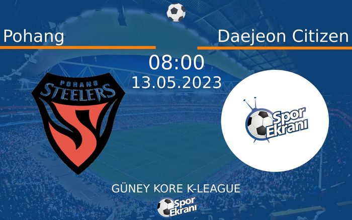 13 Mayıs 2023 Pohang vs Daejeon Citizen maçı Hangi Kanalda Saat Kaçta Yayınlanacak? 13 Mayıs 2023 Pohang vs Daejeon Citizen maçı Hangi Kanalda Saat Kaçta Yayınlanacak?
