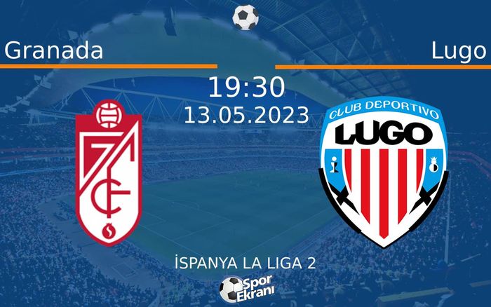 13 Mayıs 2023 Granada vs Lugo maçı Hangi Kanalda Saat Kaçta Yayınlanacak? 13 Mayıs 2023 Granada vs Lugo maçı Hangi Kanalda Saat Kaçta Yayınlanacak?