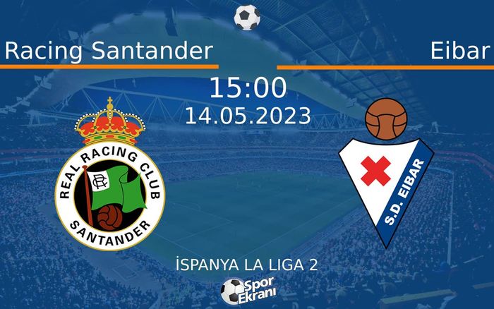 14 Mayıs 2023 Racing Santander vs Eibar maçı Hangi Kanalda Saat Kaçta Yayınlanacak? 14 Mayıs 2023 Racing Santander vs Eibar maçı Hangi Kanalda Saat Kaçta Yayınlanacak?