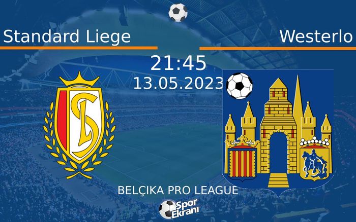 13 Mayıs 2023 Standard Liege vs Westerlo maçı Hangi Kanalda Saat Kaçta Yayınlanacak? 13 Mayıs 2023 Standard Liege vs Westerlo maçı Hangi Kanalda Saat Kaçta Yayınlanacak?