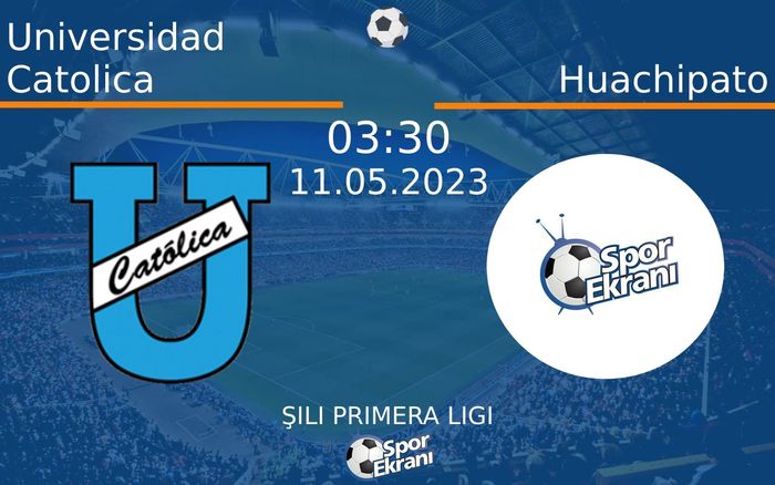 11 Mayıs 2023 Universidad Catolica vs Huachipato maçı Hangi Kanalda Saat Kaçta Yayınlanacak? 11 Mayıs 2023 Universidad Catolica vs Huachipato maçı Hangi Kanalda Saat Kaçta Yayınlanacak?