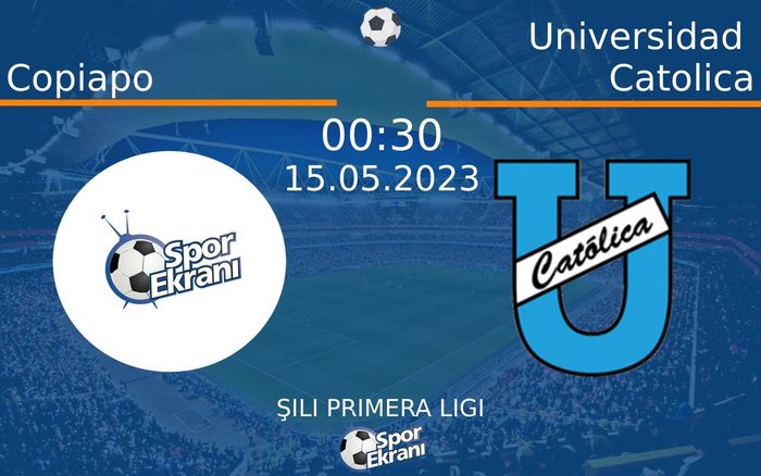 15 Mayıs 2023 Copiapo vs Universidad Catolica maçı Hangi Kanalda Saat Kaçta Yayınlanacak? 15 Mayıs 2023 Copiapo vs Universidad Catolica maçı Hangi Kanalda Saat Kaçta Yayınlanacak?